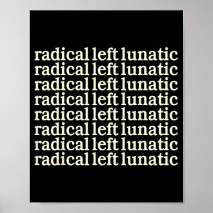 Radical-left-lunatic  poster