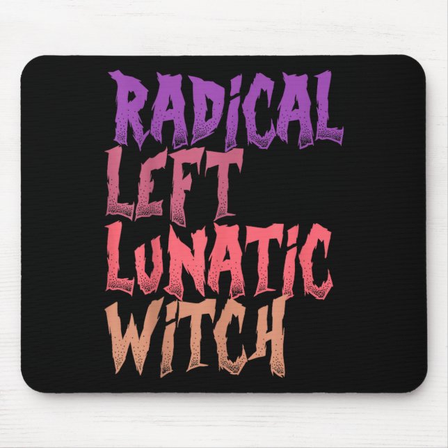 Radical Left Lunatic Witch Funny Halloween Feminis Mouse Pad (Front)