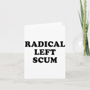 Radical Left S Funny Sarcastic Quote  Card