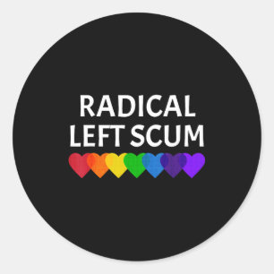 Radical Left S Funny Sarcastic Quote  Classic Round Sticker