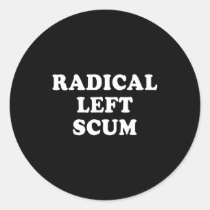 Radical Left S Funny Sarcastic Quote  Classic Round Sticker