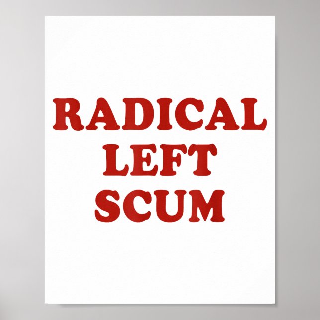 Radical Left S Funny Sarcastic Quote  Poster (Front)