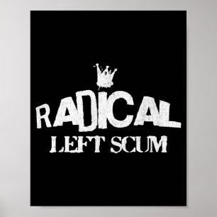 Radical Left S Funny Sarcastic Quote  Poster