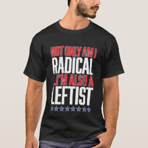 RADICAL LEFTIST patriotic liberal pride USA flag T-Shirt