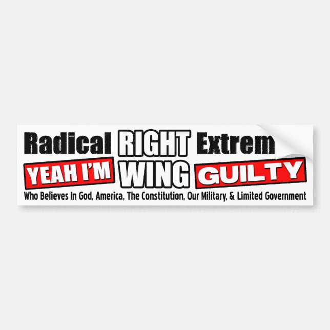 Radical Right Wing Extremist Bumper Sticker (Front)