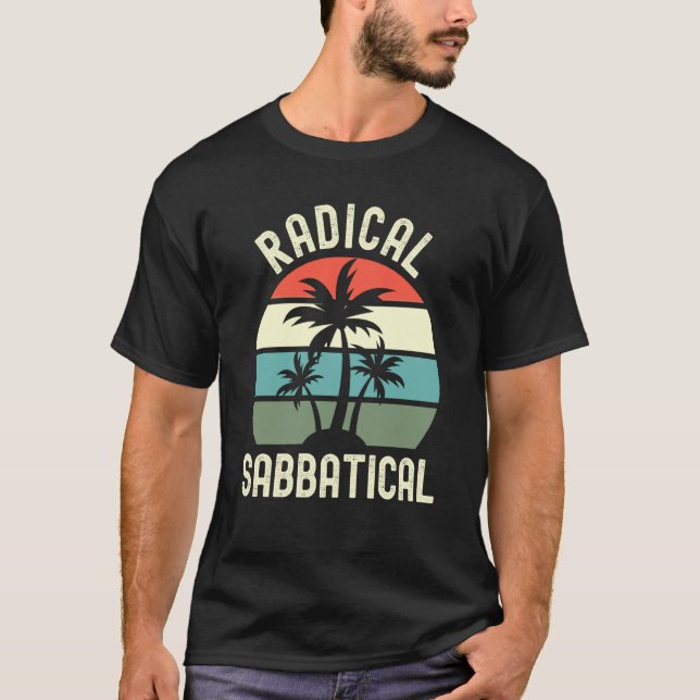 Radical Sabbatical Professor Sabbatical Sabbatical T-Shirt (Front)