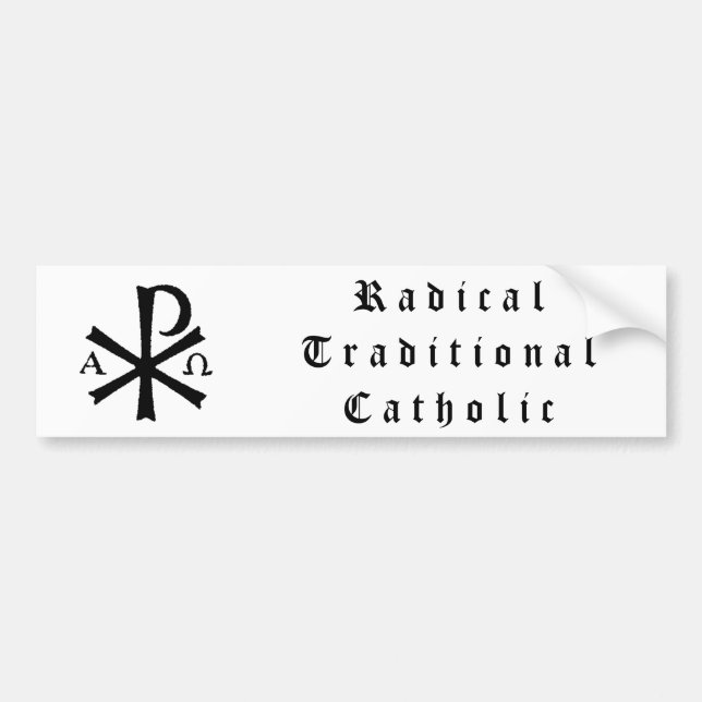Radical Traditional Catholic Bumper Sticker (Front)