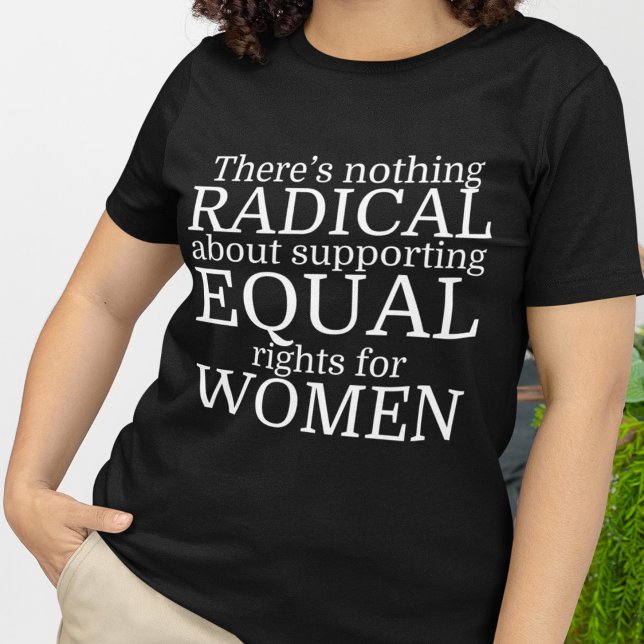 Radical Woman Quote on Women's Rights Feminist T-Shirt (Creator Uploaded)