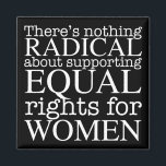 Radical Woman Quote Women's Rights Feminist Magnet<br><div class="desc">There's nothing radical about supporting equal rights for women. Feminism is not a radical notion,  it is simply progressive and the obvious choice for our society. White writing on a cool feminist magnet demanding equality and pro choice abortion rights.</div>