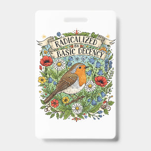 Radicalised by Basic Decency Aesthetic Art Bird ID Badge