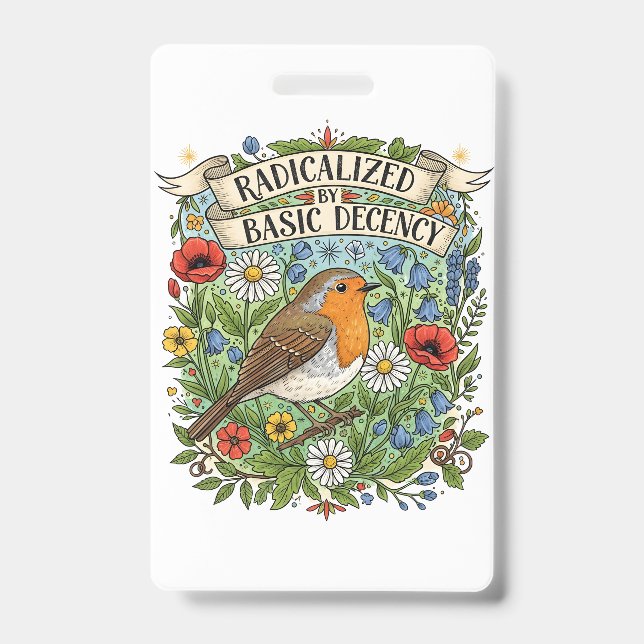 Radicalised by Basic Decency Aesthetic Art Bird ID Badge (Front)