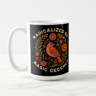 Radicalised by Basic Decency Bird Coffee Mug