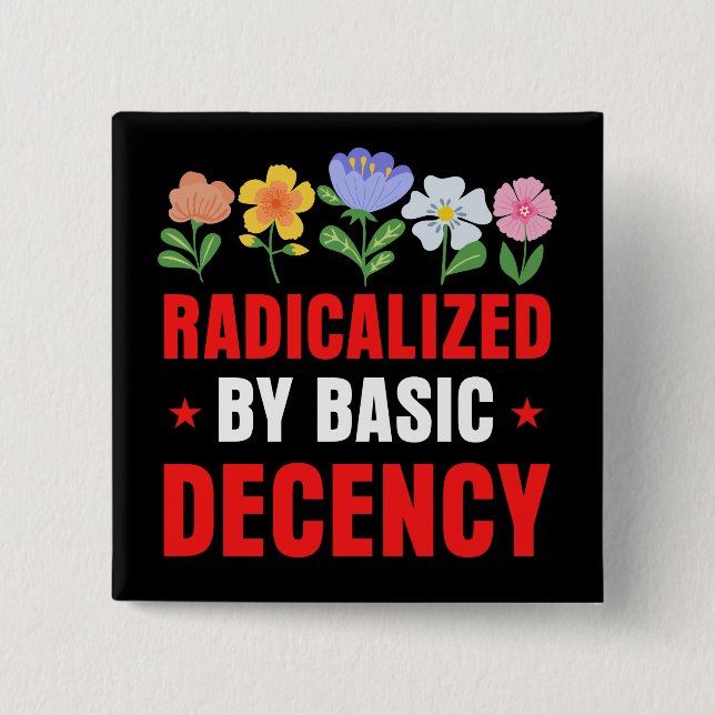 Radicalised by Basic Decency Button (Front)