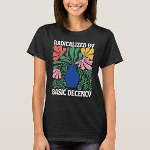 Radicalised By Basic Decency FDT Social Democracy T-Shirt