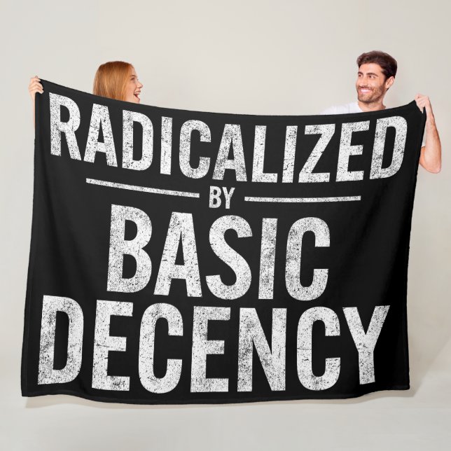 Radicalised By Basic Decency Funny Fleece Blanket (In Situ)