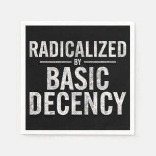 Radicalised By Basic Decency Funny Napkin