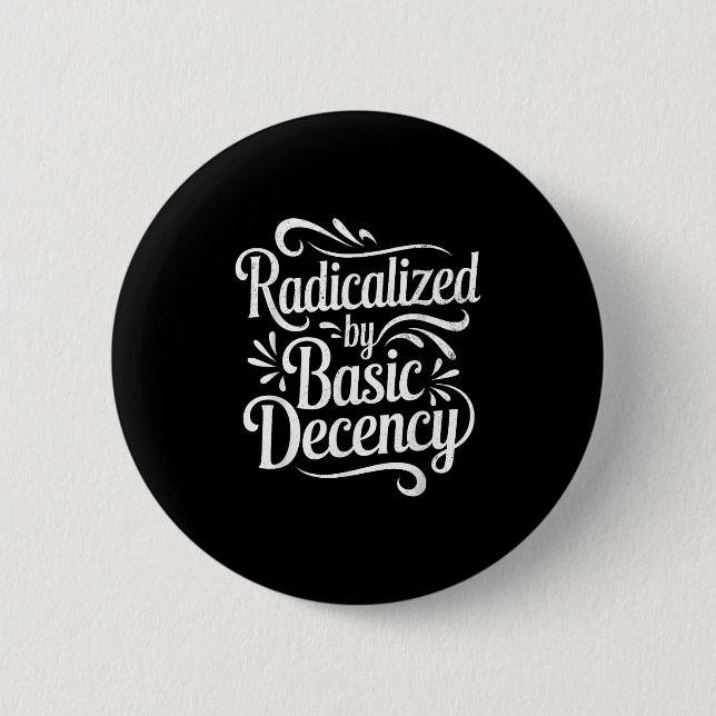 Radicalised By Basic Decency Funny Protest Women M 6 Cm Round Badge (Front)