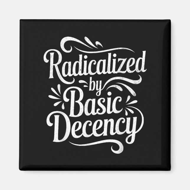Radicalised By Basic Decency Funny Protest Women M Magnet (Front)