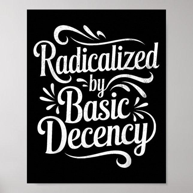 Radicalised By Basic Decency Funny Protest Women M Poster (Front)