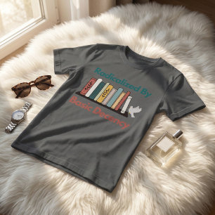 Radicalised By Basic Decency Funny Statement Desig T-Shirt