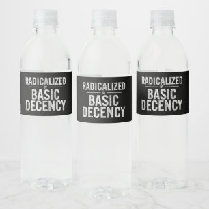 Radicalised By Basic Decency Funny Water Bottle Label