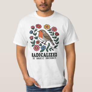 Radicalised By Basic Decency Quote T-Shirt