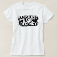 Radicalised By Basic Decency Quote