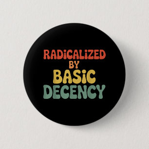 Radicalised By Basic Decency Social Democracy Stat 6 Cm Round Badge