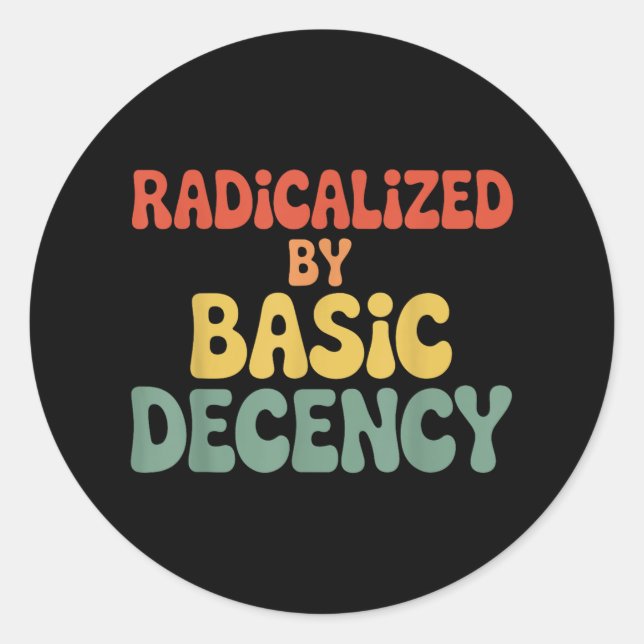 Radicalised By Basic Decency Social Democracy Stat Classic Round Sticker (Front)
