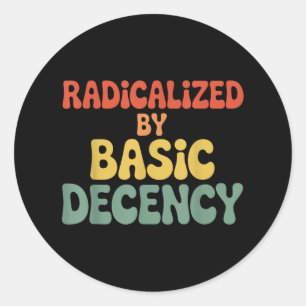 Radicalised By Basic Decency Social Democracy Stat Classic Round Sticker