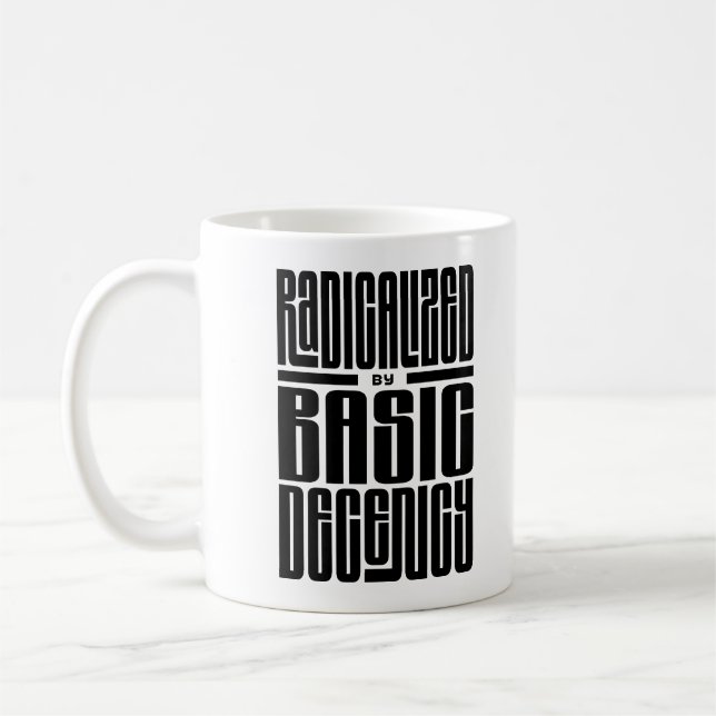 Radicalised By Basic Decency Social Justice Quote Coffee Mug (Left)