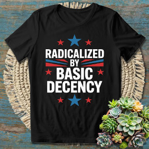 Radicalised By Basic Decency T-Shirt