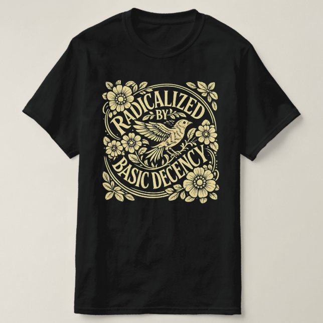 Radicalised-by-basic-decency T-Shirt (Design Front)