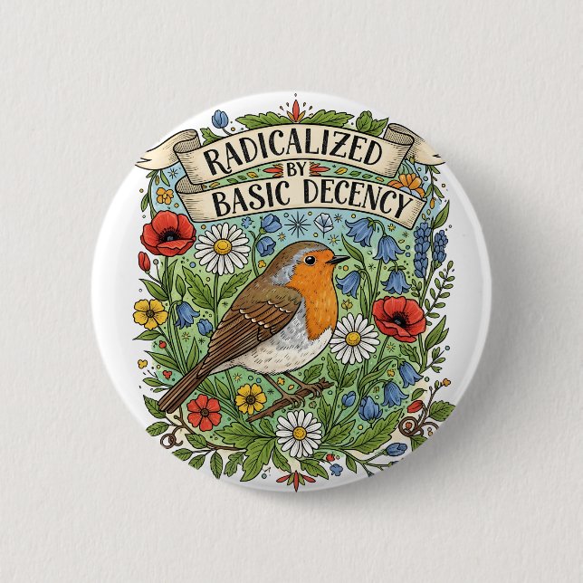 Radicalized by Basic Decency Aesthetic Art Bird 6 Cm Round Badge (Front)