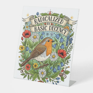 Radicalized by Basic Decency Aesthetic Art Bird Pedestal Sign