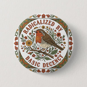 Radicalized by Basic Decency Bird Illustration  6 Cm Round Badge