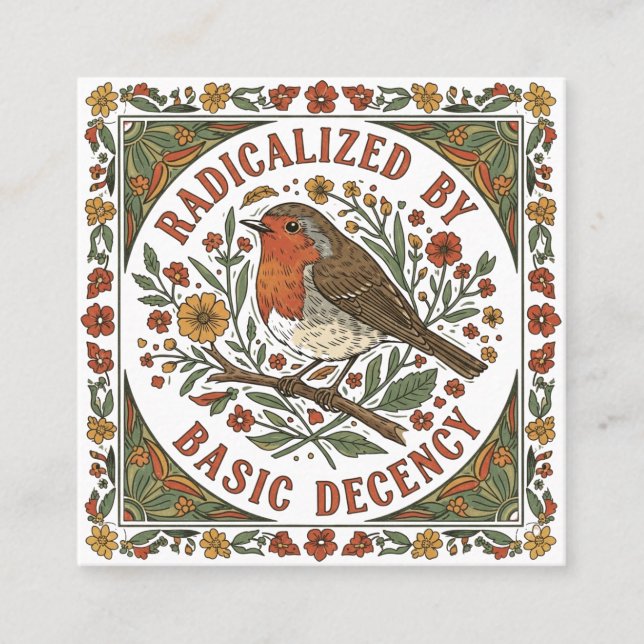 Radicalized by Basic Decency Bird Illustration  Square Business Card (Front)