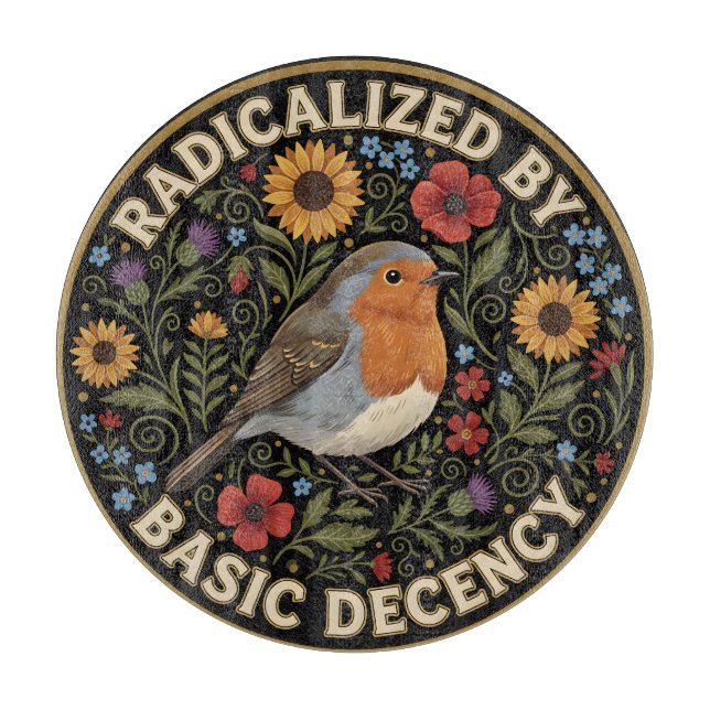 Radicalized by Basic Decency Birds lovers Cutting Board (Front)