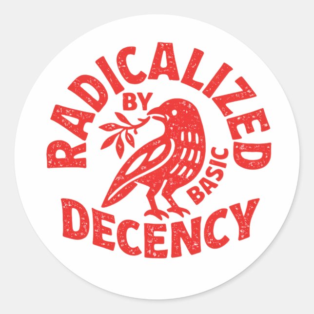 Radicalized by Basic Decency Classic Round Sticker (Front)