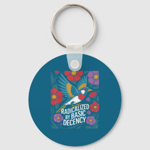 Radicalized By Basic Decency Floral Bird Statement Key Ring
