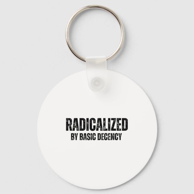 Radicalized By Basic Decency Funny Social Democrac Key Ring (Front)