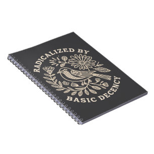 Radicalized By Basic Decency Political Protest Notebook
