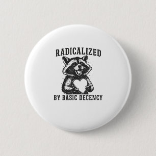 Radicalized By Basic Decency Resistance Funny Racc 6 Cm Round Badge