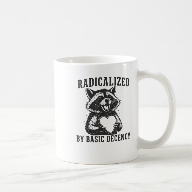 Radicalized By Basic Decency Resistance Funny Racc Coffee Mug (Right)
