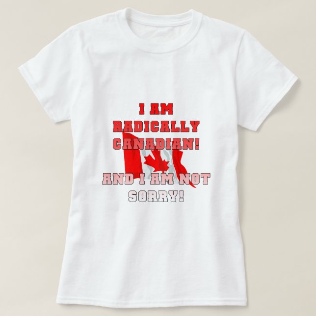 Radically Canadain T-Shirt (Design Front)