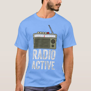 Radio Active HAM Radio Gift Radio Operator T-Shirt