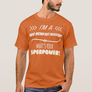 Radio Broadcast Assistant Funny Superpower Slogan  T-Shirt