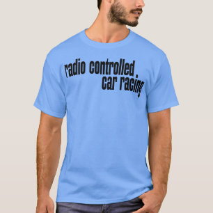 Radio Controlled  Racing T-Shirt