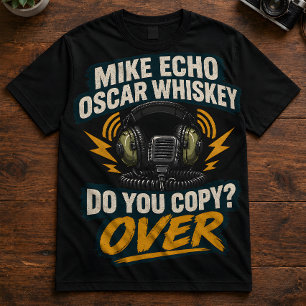 Radio Operator "Mike Echo Oscar Whiskey" T-Shirt