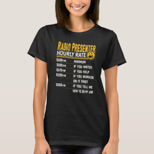 Radio Presenter Hourly Rate Radio Announce Broadca T-Shirt